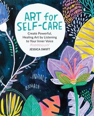 Art for Self-Care: Create Powerful, Healing Art by Listening to Your Inner Voice цена и информация | Книги о питании и здоровом образе жизни | pigu.lt