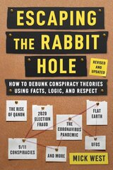 Escaping the Rabbit Hole: How to Debunk Conspiracy Theories Using Facts, Logic, and Respect (Revised and Updated - Includes Information about 2020 Election Fraud, The Coronavirus Pandemic, The Rise of QAnon, and UFOs) 2nd Edition, Second Edition цена и информация | Книги по социальным наукам | pigu.lt