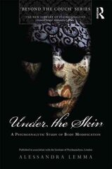 Under the Skin: A Psychoanalytic Study of Body Modification kaina ir informacija | Socialinių mokslų knygos | pigu.lt