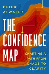 Confidence Map: Charting a Path from Chaos to Clarity kaina ir informacija | Ekonomikos knygos | pigu.lt