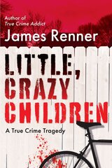 Little, Crazy Children: A True Crime Tragedy of Lost Innocence цена и информация | Биографии, автобиографии, мемуары | pigu.lt