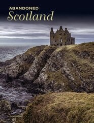 Abandoned Scotland kaina ir informacija | Fotografijos knygos | pigu.lt