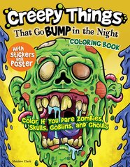Creepy Things that Go Bump in the Night Coloring Book: Color if you dare Zombies, Skulls, Goblins and Ghouls цена и информация | Книги для малышей | pigu.lt
