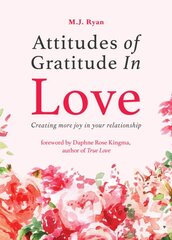 Attitudes of Gratitude in Love: Creating More Joy in Your Relationship kaina ir informacija | Saviugdos knygos | pigu.lt