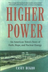 Higher Power: One American Town's Turbulent Journey of Faith, Hope, and Nuclear Energy kaina ir informacija | Socialinių mokslų knygos | pigu.lt