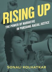 Rising Up: The Power of Narrative in Pursuing Racial Justice цена и информация | Книги по социальным наукам | pigu.lt