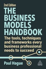 Business Models Handbook: The Tools, Techniques and Frameworks Every Business Professional Needs to Succeed 2nd Revised edition kaina ir informacija | Ekonomikos knygos | pigu.lt