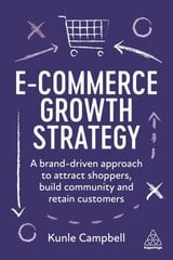 E-Commerce Growth Strategy: A Brand-Driven Approach to Attract Shoppers, Build Community and Retain Customers kaina ir informacija | Ekonomikos knygos | pigu.lt