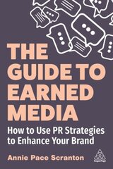 Guide to Earned Media: How to Use PR Strategies to Enhance Your Brand kaina ir informacija | Ekonomikos knygos | pigu.lt