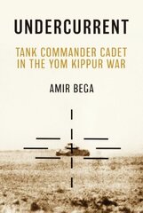 Undercurrent: Tank Commander Cadet in the Yom Kippur War kaina ir informacija | Biografijos, autobiografijos, memuarai | pigu.lt