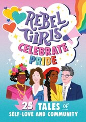 Rebel Girls Celebrate Pride: 25 Tales of Self-Love and Community kaina ir informacija | Knygos paaugliams ir jaunimui | pigu.lt