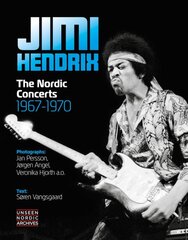 Jimi Hendrix: The Nordic Concerts 1967 - 1970 New edition kaina ir informacija | Knygos apie meną | pigu.lt