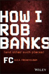 How I Rob Banks: And Other Such Places цена и информация | Книги по экономике | pigu.lt