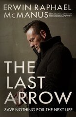 Last Arrow: Save Nothing for the Next Life цена и информация | Духовная литература | pigu.lt