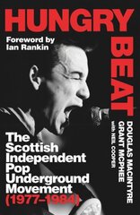 Hungry Beat: The Scottish Independent Pop Underground Movement (1977-1984) kaina ir informacija | Socialinių mokslų knygos | pigu.lt