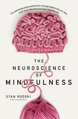 Neuroscience of Mindfulness: The Astonishing Science behind How Everyday Hobbies Help You Relax kaina ir informacija | Saviugdos knygos | pigu.lt