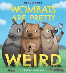 Wombats Are Pretty Weird: A (Not So) Serious Guide kaina ir informacija | Knygos paaugliams ir jaunimui | pigu.lt