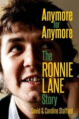 Anymore for Anymore: The Ronnie Lane Story kaina ir informacija | Biografijos, autobiografijos, memuarai | pigu.lt