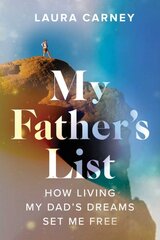 My Father's List: How Living My Dad's Dreams Set Me Free kaina ir informacija | Biografijos, autobiografijos, memuarai | pigu.lt
