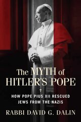 Myth of Hitler's Pope: How Pope Pius XII Rescued Jews from the Nazis kaina ir informacija | Dvasinės knygos | pigu.lt