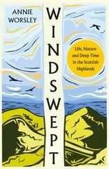 Windswept: Life, Nature and Deep Time in the Scottish Highlands цена и информация | Биографии, автобиогафии, мемуары | pigu.lt