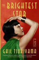 Brightest Star: A Historical Novel Based on the True Story of Anna May Wong kaina ir informacija | Fantastinės, mistinės knygos | pigu.lt