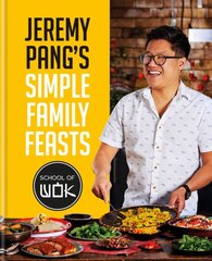 Jeremy Pang's School of Wok: Simple Family Feasts kaina ir informacija | Receptų knygos | pigu.lt