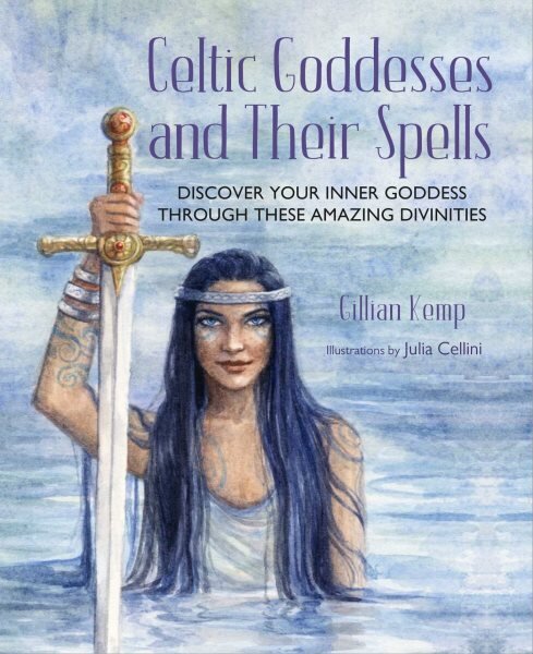 Celtic Goddesses and Their Spells: Discover Your Inner Goddess Through These Amazing Divinities цена и информация | Dvasinės knygos | pigu.lt