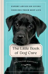 Little Book of Dog Care: Expert Advice on Giving Your Dog Their Best Life kaina ir informacija | Knygos apie sveiką gyvenseną ir mitybą | pigu.lt