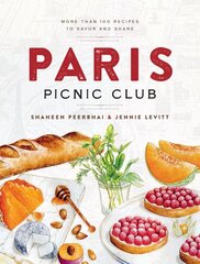 Paris Picnic Club: More Than 100 Recipes to Savor and Share цена и информация | Книги рецептов | pigu.lt
