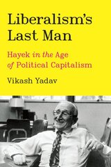 Liberalism's Last Man: Hayek in the Age of Political Capitalism kaina ir informacija | Ekonomikos knygos | pigu.lt