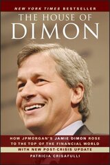 The House of Dimon: How JPMorgan's Jamie Dimon Rose to the Top of the Financial World kaina ir informacija | Biografijos, autobiografijos, memuarai | pigu.lt