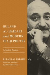 Buland Al-Haidari and Modern Iraqi Poetry: Selected Poems kaina ir informacija | Poezija | pigu.lt