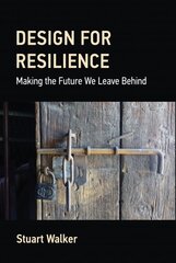 Design for Resilience: Making the Future We Leave Behind цена и информация | Книги об искусстве | pigu.lt