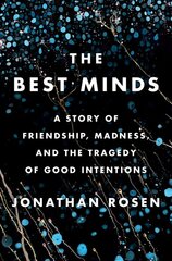 Best Minds: A Story of Friendship, Madness, and the Tragedy of Good Intentions kaina ir informacija | Biografijos, autobiografijos, memuarai | pigu.lt