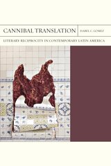 Cannibal Translation Volume 44: Literary Reciprocity in Contemporary Latin America kaina ir informacija | Istorinės knygos | pigu.lt