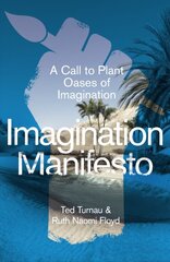Imagination Manifesto: A Call to Plant Oases of Imagination kaina ir informacija | Knygos apie meną | pigu.lt