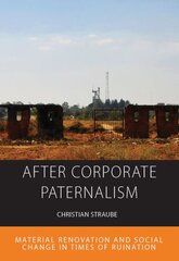 After Corporate Paternalism: Material Renovation and Social Change in Times of Ruination цена и информация | Книги по социальным наукам | pigu.lt