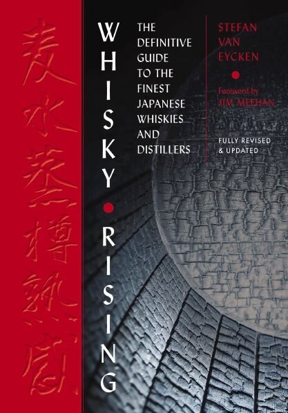 Whisky Rising: The Second Edition: The Definitive Guide to the Finest Japanese Whiskies and Distillers Second Edition цена и информация | Receptų knygos | pigu.lt