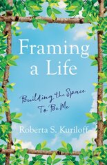 Framing a Life: Building the Space To Be Me цена и информация | Биографии, автобиографии, мемуары | pigu.lt