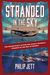 Stranded in the Sky: The Untold Story of Pan Am Luxury Airliners Trapped on the Day of Infamy kaina ir informacija | Istorinės knygos | pigu.lt