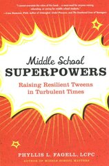 Middle School Superpowers: Raising Resilient Tweens in Turbulent Times цена и информация | Самоучители | pigu.lt