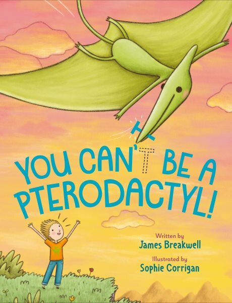 You Can't Be a Pterodactyl! kaina ir informacija | Knygos mažiesiems | pigu.lt