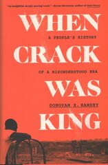 When Crack Was King: A People's History of a Misunderstood Era kaina ir informacija | Istorinės knygos | pigu.lt