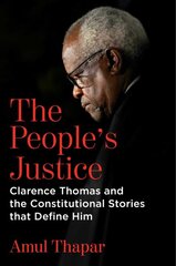 People's Justice: Clarence Thomas and the Constitutional Stories That Define Him цена и информация | Книги по социальным наукам | pigu.lt