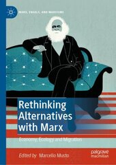 Rethinking Alternatives with Marx: Economy, Ecology and Migration 1st ed. 2021 kaina ir informacija | Istorinės knygos | pigu.lt