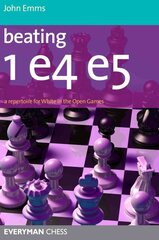 Beating 1 E4 E5: A Repertoire for White in the Open Games kaina ir informacija | Knygos apie sveiką gyvenseną ir mitybą | pigu.lt