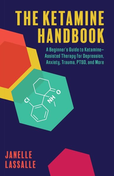 Ketamine Handbook: A Beginner's Guide to Ketamine-Assisted Therapy for Depression, Anxiety, Trauma, PTSD, and More kaina ir informacija | Receptų knygos | pigu.lt