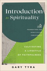 Introduction to Spirituality - Cultivating a Lifestyle of Faithfulness: Cultivating a Lifestyle of Faithfulness kaina ir informacija | Dvasinės knygos | pigu.lt