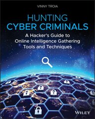 Hunting Cyber Criminals: A Hacker's Guide to Online Intelligence Gathering Tools and Techniques цена и информация | Книги по экономике | pigu.lt